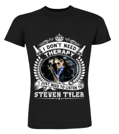 I DON'T NEED THERAPY I JUST NEED TO LISTEN TO STEVEN TYLER