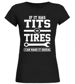 Tits or Tires I Can Make It Squeal Mechanic Cars shirt