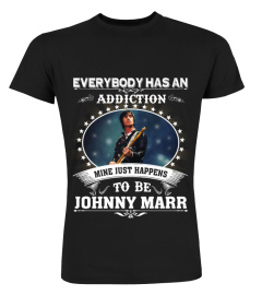 EVERYBODY HAS AN ADDICTION MINE JUST HAPPENS TO BE JOHNNY MARR