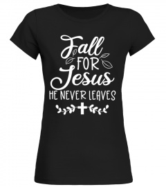Pumpkins Fall For Jesus He Never Leaves t shirt