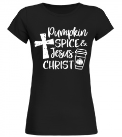 Pumpkin Spice and Jesus Christ T-Shirt, Pumpkin Spice