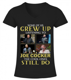 GREW UP LISTENING TO JOE COCKER