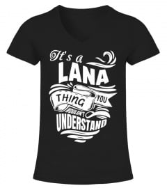 LANA It's A Things You Wouldn't Understand