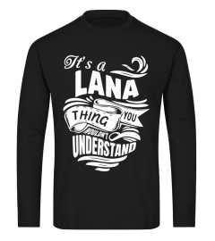 LANA It's A Things You Wouldn't Understand