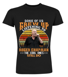 SOME OF US GREW UP LISTENING TO ROGER CHAPMAN