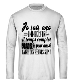 Je suis une emmerdeuse à temps complet mais je peux aussi faire des heures sup ! - Edition Limitée