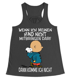 WENN ICH MEINNEN HUND NICHT MITBRINGEN DARF DANN KOMME ICH NICHT