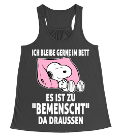 ICH BLEIBE GERNE IM BETT ES IST ZU "BEMENSCHT" DA DRAUSSEN