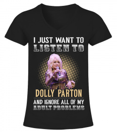 I JUST WANT TO LISTEN TO DOLLY PARTON AND IGNORE ALL OF MY ADULT PROBLEMS