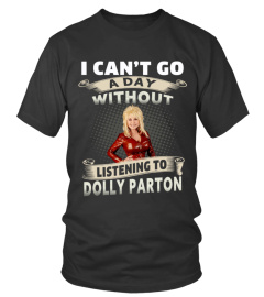 I CAN'T GO A DAY WITHOUT LISTENING TO DOLLY PARTON