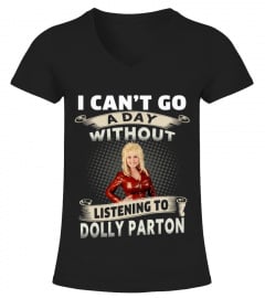 I CAN'T GO A DAY WITHOUT LISTENING TO DOLLY PARTON