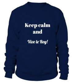 SWEAT KEEP CALM AND VIVE LE ROY
