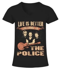 LIFE IS BETTER LISTENING TO THE POLICE