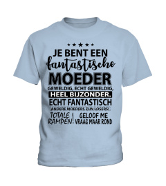 JE BENT EEN FANTASTISCHE MOEDER GEWELDIG ECHT GEWELDIG