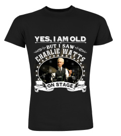 YES, I AM OLD BUT I SAW CHARLIE WATTS ON STAGE