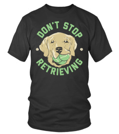 DON'T STOP RETRIEVING