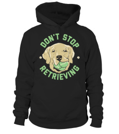 DON'T STOP RETRIEVING