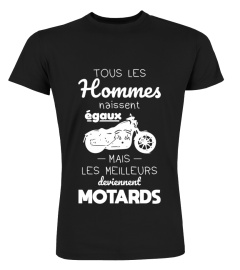 Tous les hommes naissent égaux les meilleurs deviennent motards