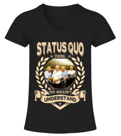 STATUS QUO THING YOU WOULDN'T UNDERSTAND