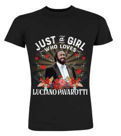 JUST A GIRL WHO LOVES LUCIANO PAVAROTTI