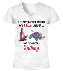 A woman cannot survive on wine alone - Knitting