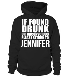 IF FOUND DRUNK OR UNCONSCIOUS PLEASE RETURN TO JENNIFER