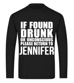 IF FOUND DRUNK OR UNCONSCIOUS PLEASE RETURN TO JENNIFER