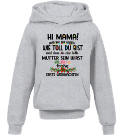 HI MAMA! PAPA HAT MIR ERZAHLT WIE TOLL DU BIST und dass du eine tolle MUTTER SEIN WIRST frohe ERSTE WEIHNACHTEN