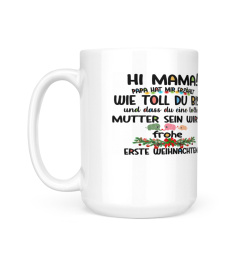 HI MAMA! PAPA HAT MIR ERZAHLT WIE TOLL DU BIST und dass du eine tolle MUTTER SEIN WIRST frohe ERSTE WEIHNACHTEN