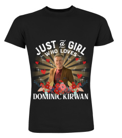 JUST A GIRL WHO LOVES DOMINIC KIRWAN