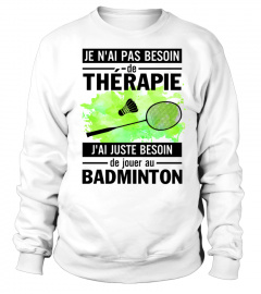 Je n'ai pas besoin de thérapie - Badminton