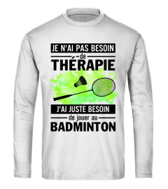 Je n'ai pas besoin de thérapie - Badminton