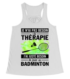 Je n'ai pas besoin de thérapie - Badminton