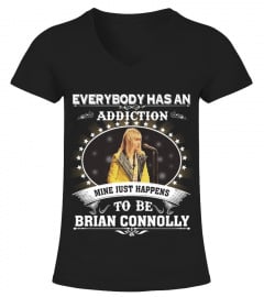 EVERYBODY HAS AN ADDICTION MINE JUST HAPPENS TO BE BRIAN CONNOLLY
