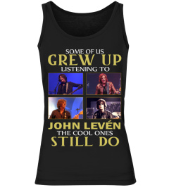 GREW UP LISTENING TO JOHN LEVEN