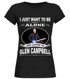ALONE AND LISTEN TO GLEN CAMPBELL