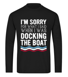 I'M SORRY DOCKING THE BOAT