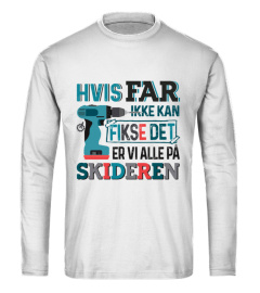 HVIS FAR IKKE KAN FIKSE DET ER VI ALLE PA SKIDEREN