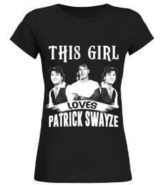 THIS GIRL LOVES PATRICK SWAYZE