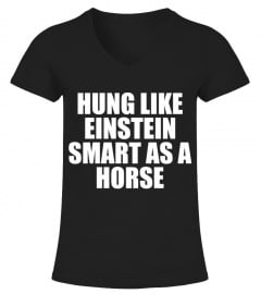 Hung like einstein smart as a horse