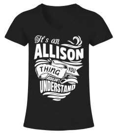 ALLISON It's A Things You Wouldn't Understand