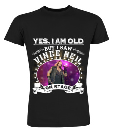 YES, I AM OLD BUT I SAW VINCE NEIL ON STAGE