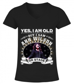 YES, I AM OLD BUT I SAW ANN WILSON ON STAGE