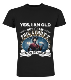 YES, I AM OLD BUT I SAW PHIL LYNOTT ON STAGE