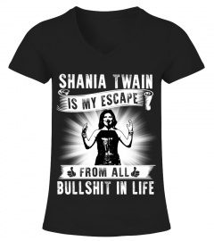 SHANIA TWAIN IS MY ESCAPE FROM ALL BULLSHIT IN LIFE