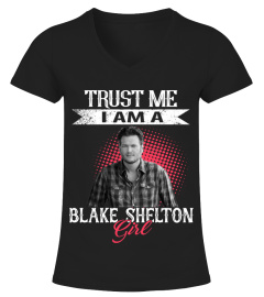 TRUST ME I AM A BLAKE SHELTON GIRL