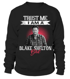 TRUST ME I AM A BLAKE SHELTON GIRL