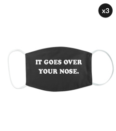 IT GOES OVER YOUR NOSE MASK