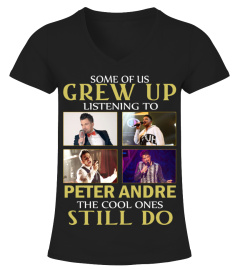 GREW UP LISTENING TO PETER ANDRE
