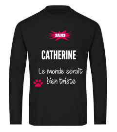 Sans Catherine le monde serait bien triste - Edition Limitée